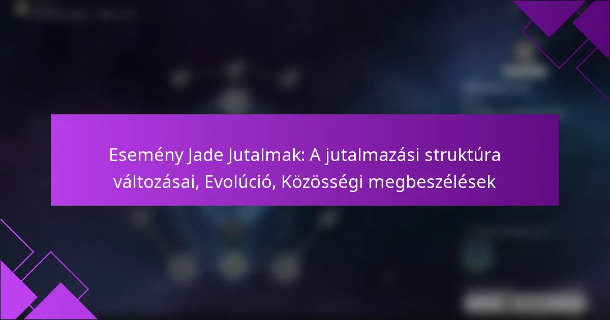 Esemény Jade Jutalmak: A jutalmazási struktúra változásai, Evolúció, Közösségi megbeszélések