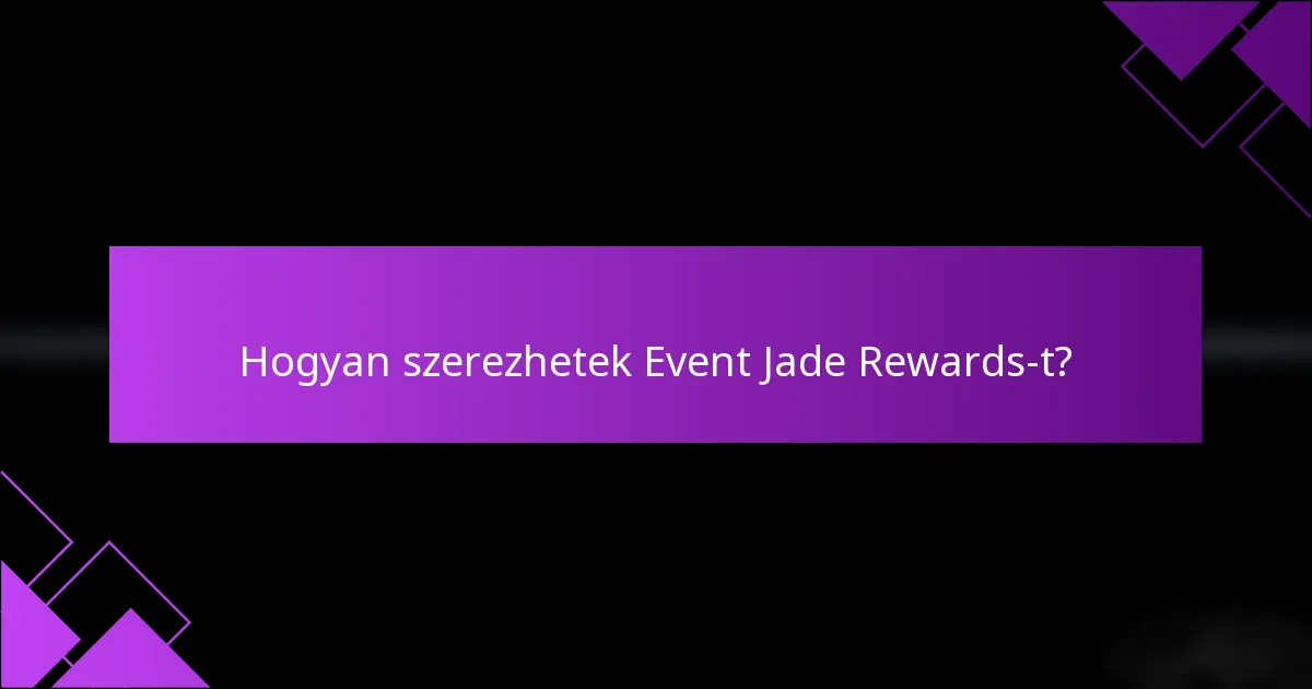 Hogyan szerezhetek Event Jade Rewards-t?