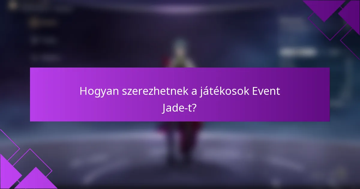 Hogyan szerezhetnek a játékosok Event Jade-t?