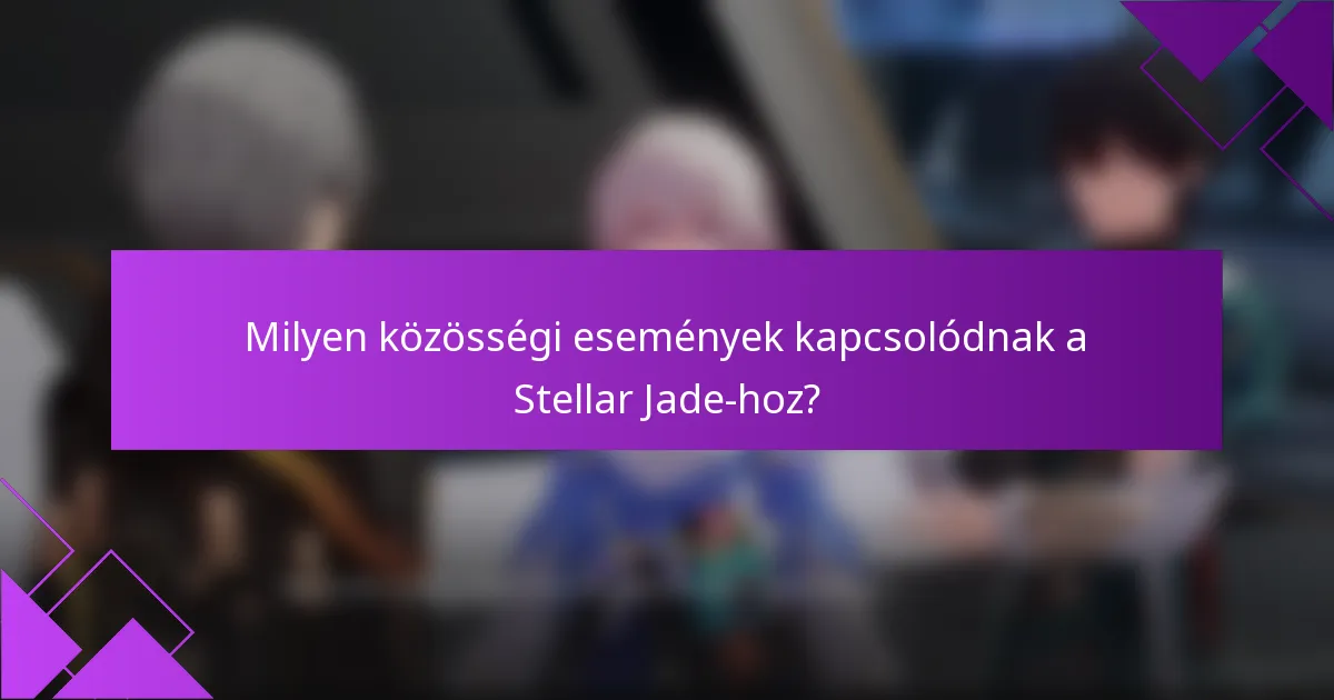 Milyen közösségi események kapcsolódnak a Stellar Jade-hoz?