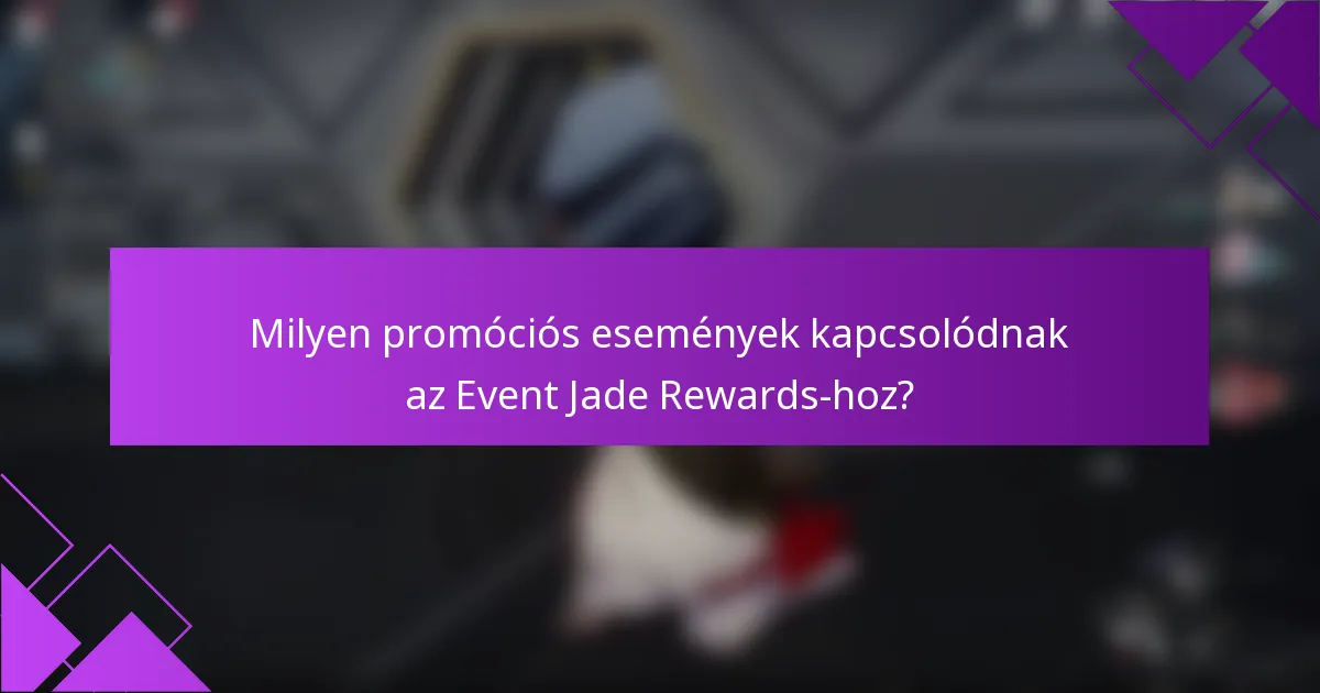 Milyen promóciós események kapcsolódnak az Event Jade Rewards-hoz?