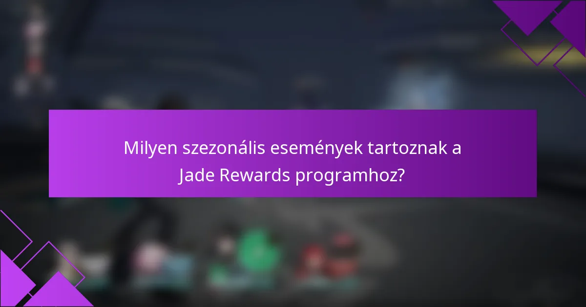 Milyen szezonális események tartoznak a Jade Rewards programhoz?